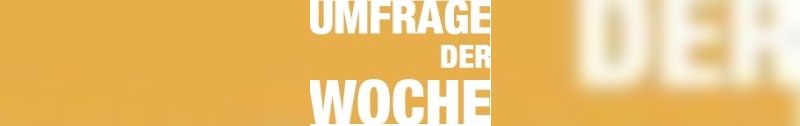 Umfrage der Woche