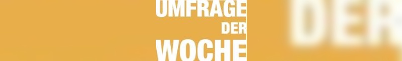 Umfrage der Woche