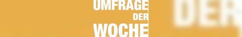 Umfrage der Woche